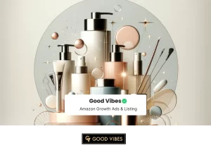 Good Vibes Amazon Growth Ads and Listing